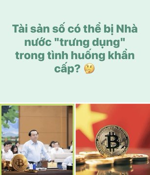 A Vietnamese infographic titled 'Tài sản số có thể bị Nhà nước "trưng dụng" trong tình huống khẩn cấp?' featuring images of officials, a Chinese flag, and Bitcoin.