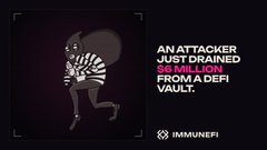 A dark graphic from 'IMMUNEFI' with a burglar illustration and text reading 'AN ATTACKER JUST DRAINED $6 MILLION FROM A DEFI VAULT.'