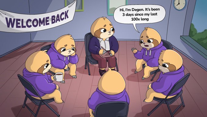 A group of anthropomorphic sloths in purple hoodies sit in a circle at a "WELCOME BACK" meeting, where one member named Degen introduces himself saying "Hi, I'm Degen. It's been 3 days since my last 100x long," humorously playing on the "one day at a time" recovery slogan as a parody of addiction support groups applied to high-risk crypto trading.