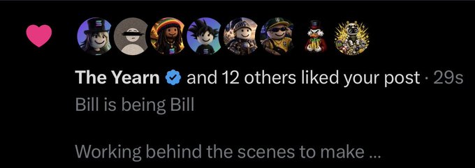 A social media notification screenshot shows that 'The Yearn (verified) and 12 others liked your post' 29 seconds ago, with the post text 'Bill is being Bill - Working behind the scenes to make...'.