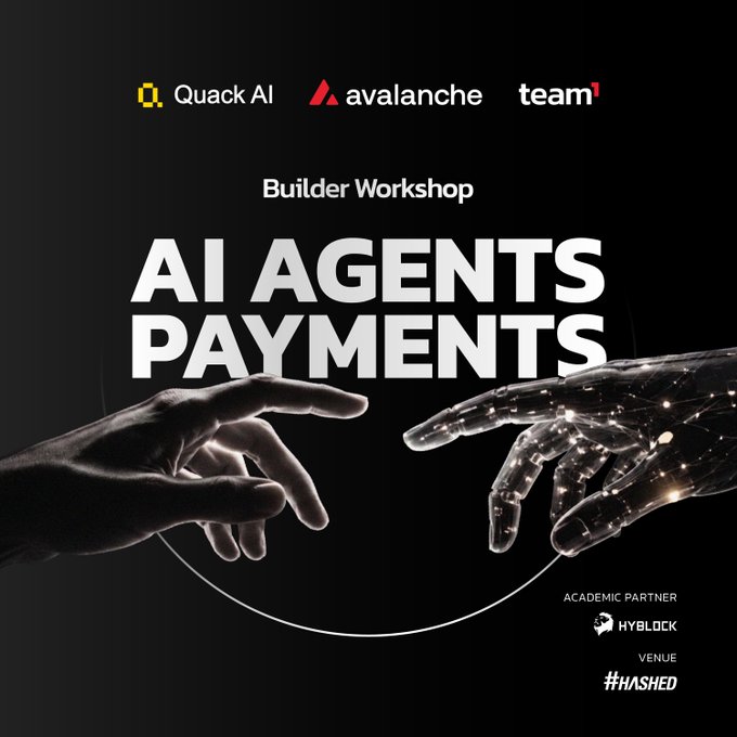 A promotional graphic for a 'Builder Workshop' on 'AI Agents Payments,' featuring logos for Quack AI, Avalanche, and Team1, with academic partner Hyblock at venue #HASHED, showing a human hand reaching toward a digital hand.