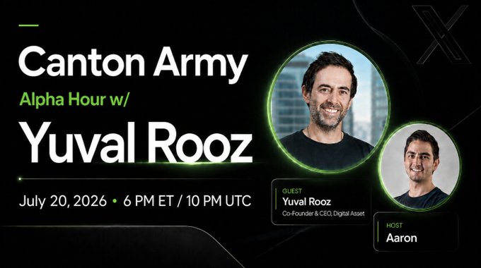 This graphic announces the "Canton Army Alpha Hour" featuring Yuval Rooz, Co-Founder & CEO of Digital Asset, on July 20, 2026 at 6 PM ET / 10 PM UTC, hosted by Aaron. The image visually represents the event with photos of the guest and host.