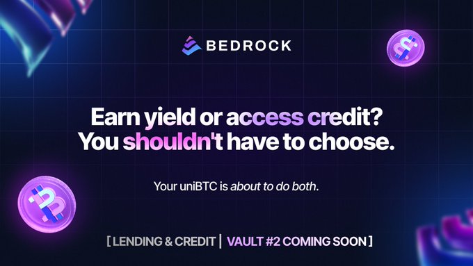 A promotional graphic for Bedrock's upcoming Vault #2, featuring the headline "Earn yield or access credit? You shouldn't have to choose" alongside the tagline "Your uniBTC is about to do both," with floating purple uniBTC coin icons set against a dark grid background. The image directly supports the announcement by visually highlighting the dual-purpose lending and credit feature of the new vault.