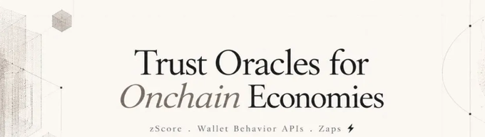 A promotional banner with the text 'Trust Oracles for Onchain Economies' and smaller text reading 'zScore, Wallet Behavior APIs, Zaps' against a light background with geometric patterns.