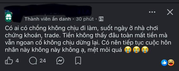 A Facebook post from an anonymous member ('Thành viên ẩn danh') posted 30 minutes ago, containing Vietnamese text about someone refusing to work and staying home trading stocks while losing money.
