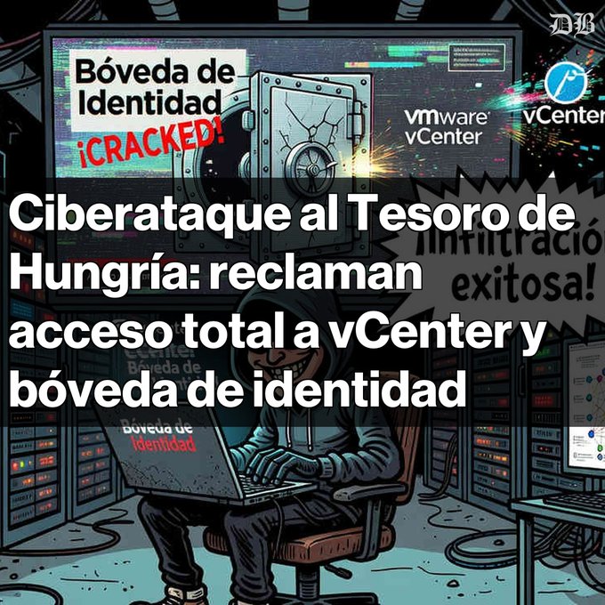 A Spanish-language cybersecurity article graphic titled 'Ciberataque al Tesoro de Hungría' claiming a successful cyberattack on Hungary's treasury with full access to VMware vCenter and identity vault ('Bóveda de Identidad').