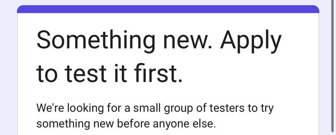 The image shows a recruitment card with the headline "Something new. Apply to test it first" and subtext reading "We're looking for a small group of testers to try something new before anyone else," which appears to be a teaser announcement related to the linked Google Form for early access or beta testing sign-ups.
