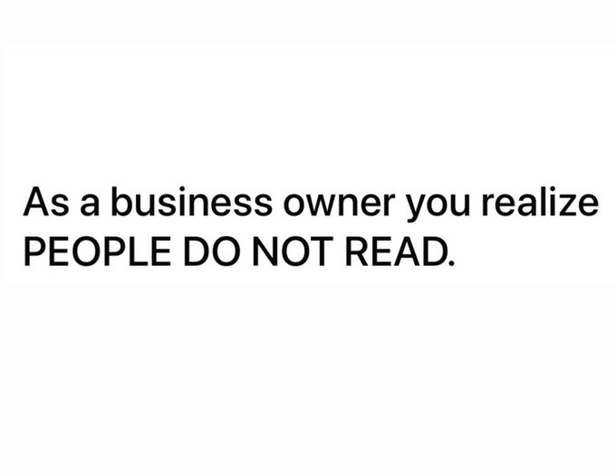 A simple text-based image with black text on a white background reading 'As a business owner you realize PEOPLE DO NOT READ.'