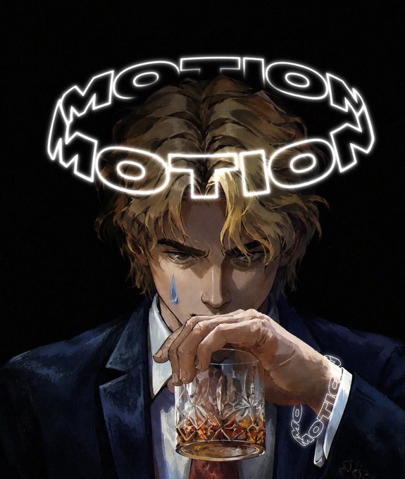 An anime-style illustration of a blonde man in a blue suit drinking from a whiskey glass, with the words 'MOTION MOTION' in white text above his head and a single tear on his face.