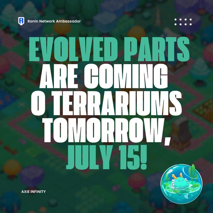 Promotional graphic from Ronin Network Ambassador and Axie Infinity announcing that 'Evolved Parts are coming o Terrariums tomorrow, July 15!' over a colorful game landscape background.