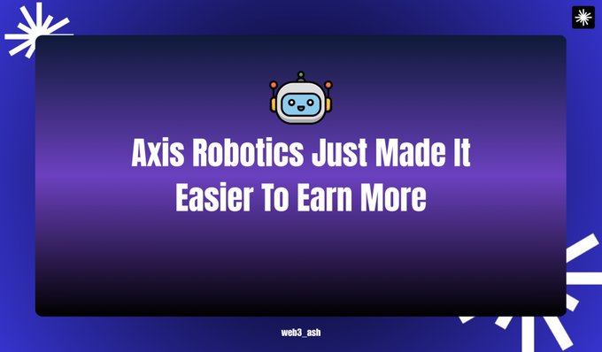 A purple and blue graphic features a small robot icon and reads "Axis Robotics Just Made It Easier To Earn More," with the handle "web3_ash" at the bottom.