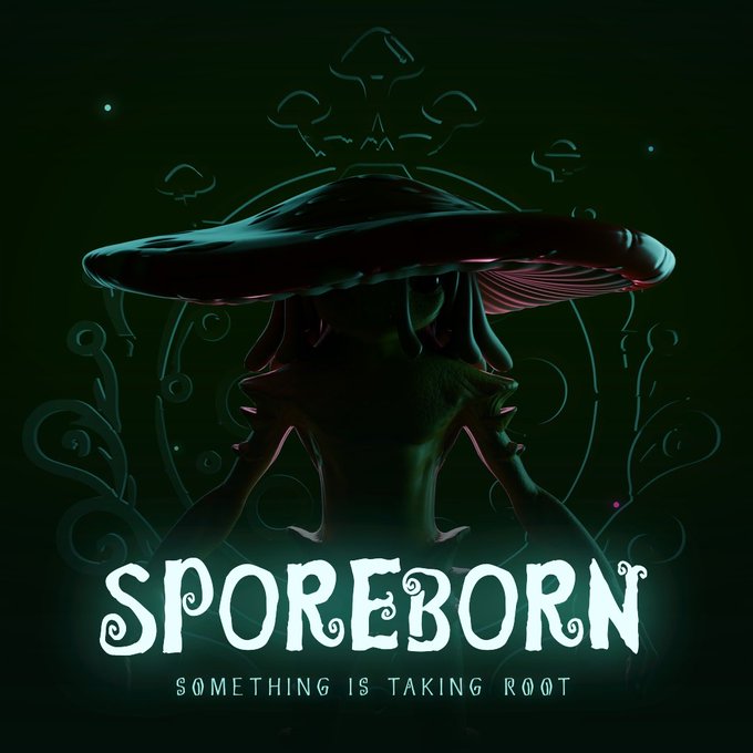 A dark fantasy poster titled 'SPOREBORN' with the tagline 'SOMETHING IS TAKING ROOT,' featuring a silhouette of a figure wearing a large mushroom cap against a glowing teal and black background.