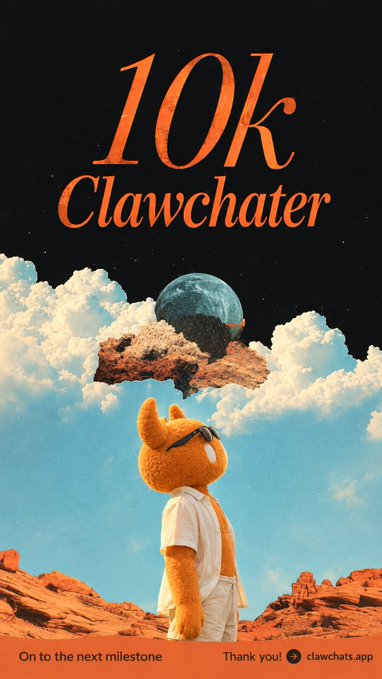 A poster celebrating '10k Clawchater' with text 'On to the next milestone' and 'Thank you! clawchats.app', featuring a bear character watching a moonrise.