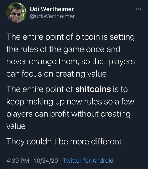 A tweet by Udi Wertheimer (@udiWertheimer) posted on 10/24/20 at 4:39 PM via Twitter for Android, stating: 'The entire point of bitcoin is setting the rules of the game once and never change them, so that players can focus on creating value. The entire point of shitcoins is to keep making up new rules so a few players can profit without creating value. They couldn't be more different.'