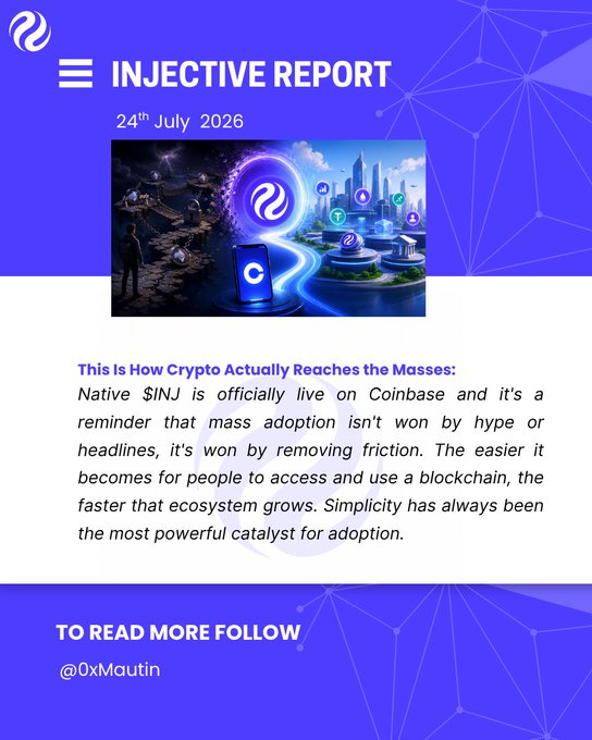 A blue "INJECTIVE REPORT" graphic dated 24th July 2026 features an illustrated image of the Injective logo bridging a person on the dark side to a digital cityscape of crypto institutions, accompanied by the text "This Is How Crypto Actually Reaches the Masses: Native $INJ is officially live on Coinbase and it's a reminder that mass adoption isn't won by hype or headlines, it's won by removing friction," tying directly to the post's point about bridging no longer being required with native INJ on Coinbase.