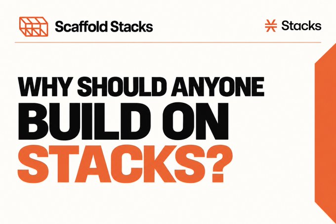 A promotional graphic with an orange and white color scheme featuring the logos for 'Scaffold Stacks' and 'Stacks', asking the question 'WHY SHOULD ANYONE BUILD ON STACKS?' in large bold text.