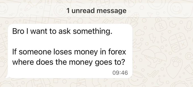 A screenshot of a WhatsApp message reading '1 unread message' with the text: 'Bro I want to ask something. If someone loses money in forex where does the money goes to?' sent at 09:46.