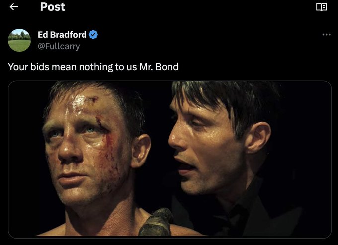 A screenshot of a post by Ed Bradford (@Fullcarry) with the text 'Your bids mean nothing to us Mr. Bond' above a still image from a James Bond film showing Daniel Craig as Bond with a bruised and bleeding face, with another man behind him.