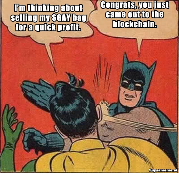A Batman comic panel meme shows Batman slapping Robin, with speech bubbles reading 'I'm thinking about selling my $GAY bag for a quick profit' and 'Congrats, you just came out to the blockchain.'