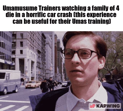 The image shows a man wearing glasses standing at an intersection with his head tilted back, looking towards the camera. The text above him reads "Unamuusume Trainers watching a family of 4 die in a horrific car crash (This experience can be useful for their Umas training)".