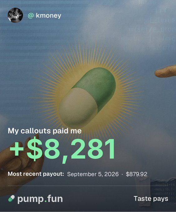 A promotional screenshot from the Pump.fun app shows user @kmoney's callout earnings totaling +$8,281, with a most recent payout of $879.92 on September 5, 2026, alongside the tagline "Taste pays." The image features a green-and-white capsule pill radiating sunbeams against a blue sky background, visually representing the post's claim that the user earned over $8K in a week simply by publicly calling out coins they were already buying and trading.