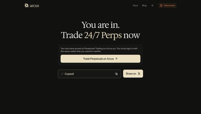 A dark-themed web interface for 'arcus.xyz' congratulating the user with the text 'You are in. Trade 24/7 Perps now' above a button to 'Trade Perpetuals on Arcus' and social sharing options.