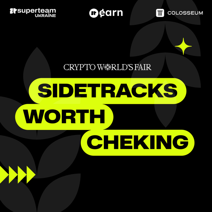 Crypto World's Fair graphic announcing 'SIDETRACKS WORTH CHECKING' in bright neon green, featuring logos for Superteam Ukraine, 0earn, and Colosseum.