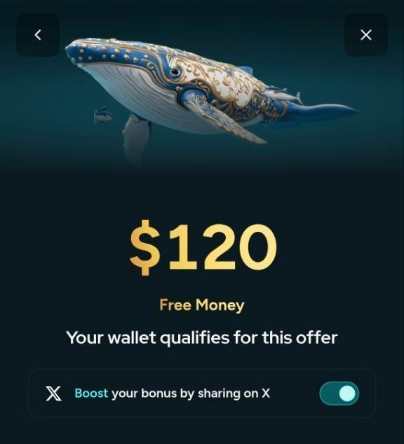 A promotional screen displays a decorative whale sculpture with the text '$120 Free Money', 'Your wallet qualifies for this offer', and a toggle option to 'Boost your bonus by sharing on X'.