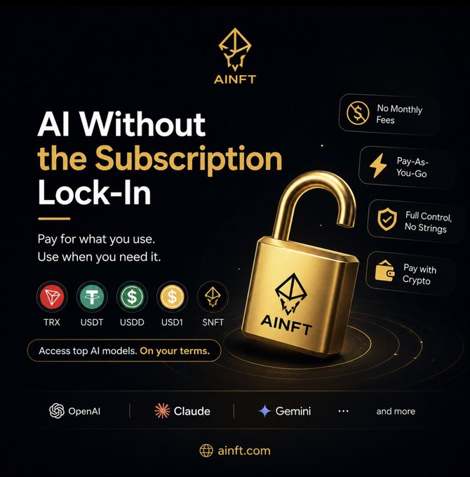 A promotional graphic for AINFT featuring an unlocked golden padlock alongside the tagline "AI Without the Subscription Lock-In," highlighting pay-as-you-go pricing with crypto options (TRX, USDT, USDD, USD1) and access to models from OpenAI, Claude, and Gemini, which visually reinforces the post's message about flexible, subscription-free AI access.