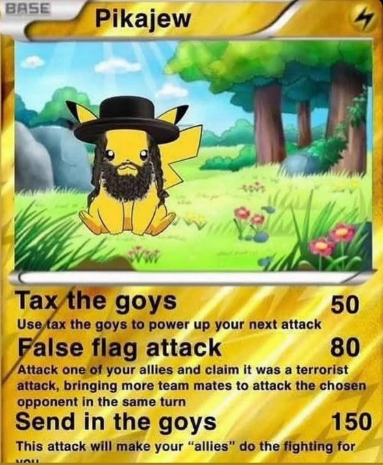 A parody Pokémon card titled 'Pikajew' depicting a Pikachu with a Hasidic Jewish beard and black hat, featuring satirical attacks: 'Tax the goys' (50), 'False flag attack' (80), and 'Send in the goys' (150).
