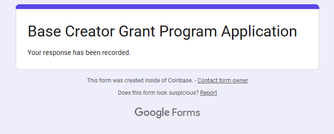 A Google Forms confirmation page titled 'Base Creator Grant Program Application' displays the message 'Your response has been recorded,' indicating the form was created via Coinbase.