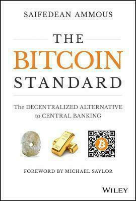 The cover of the book 'The Bitcoin Standard: The Decentralized Alternative to Central Banking' by Saifedean Ammous, with a foreword by Michael Saylor.