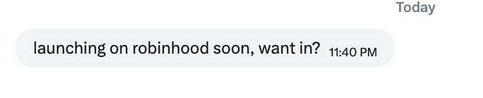 A screenshot of a text message reading 'launching on robinhood soon, want in?' sent at 11:40 PM on 'Today'.