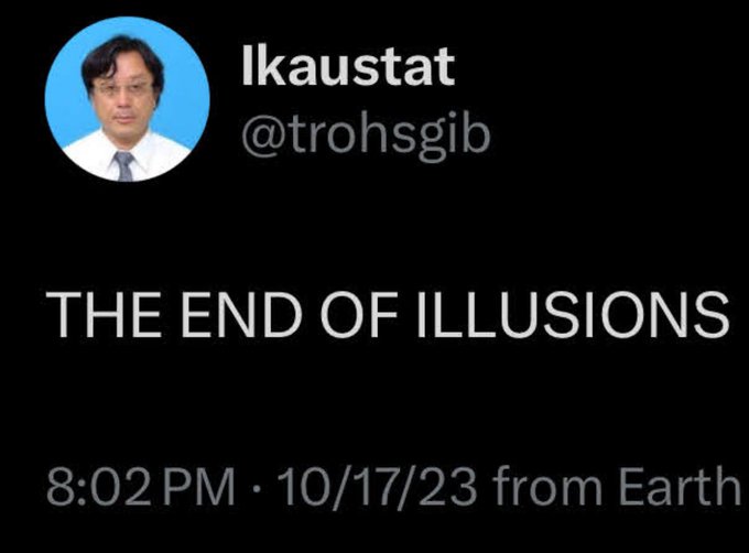 A tweet from user 'lkaustat' (@trohsgib) displaying only the text 'THE END OF ILLUSIONS' posted at 8:02 PM on 10/17/23 from Earth.