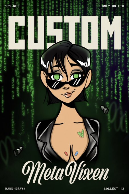A digital illustration titled 'CUSTOM MetaVixen' depicts a cartoon woman with short black hair, sunglasses, and a black jacket against a green Matrix-style code background, labeled '1/1 NFT' and 'ONLY ON ETH'.