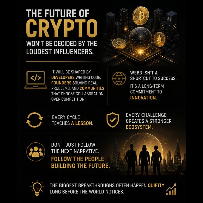 A black and gold crypto-themed graphic titled 'THE FUTURE OF CRYPTO WON'T BE DECIDED BY THE LOUDEST INFLUENCERS' with messages encouraging developers, collaboration, and long-term Web3 innovation.