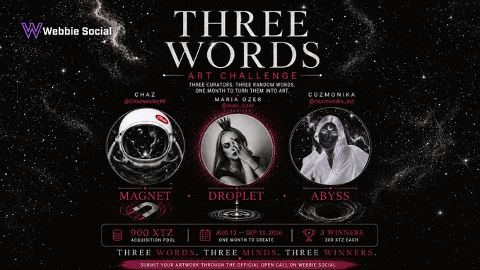 A promotional graphic for "THREE WORDS ART CHALLENGE" by Webbie Social featuring three curators—CHAZ (@chazwesley99), MARIA OZER (@mariaozer), and COZMONIKA (@cozmonika_art)—with their assigned words MAGNET, DROPLET, and ABYSS, offering 900 XTZ acquisition pool, deadline of Aug 15 to Sep 15 2026, and 3 winners receiving 300 XTZ each.