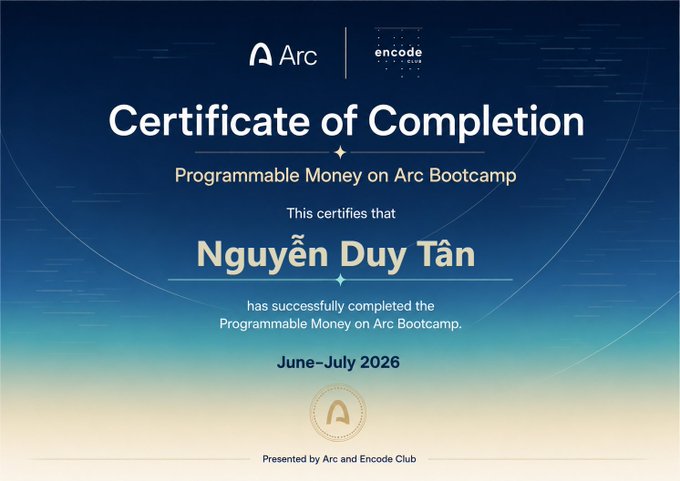 A 'Certificate of Completion' from Arc and Encode Club awarded to Nguyễn Duy Tân for completing the Programmable Money on Arc Bootcamp in June–July 2026.