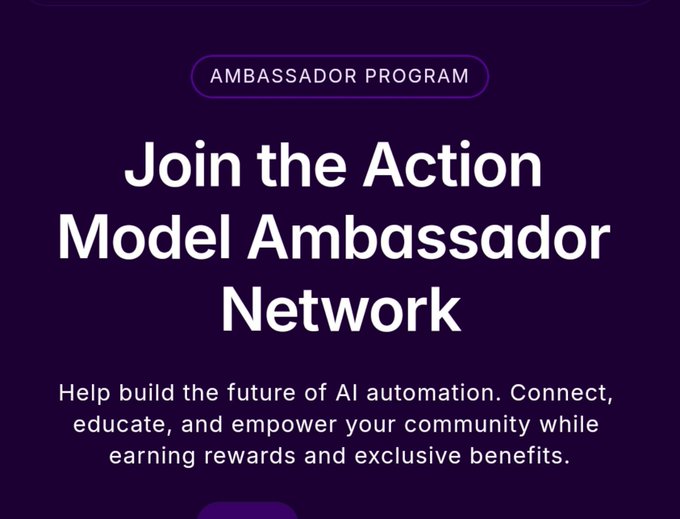 A promotional graphic with a purple background advertises an 'AMBASSADOR PROGRAM' with the heading 'Join the Action Model Ambassador Network' and text encouraging people to help build the future of AI automation and earn rewards.