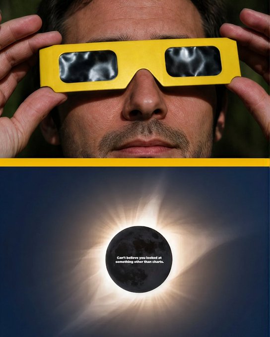 A split image showing a man wearing yellow solar eclipse glasses on top, and the solar eclipse itself below with the text 'Can't believe you looked at something other than charts.'