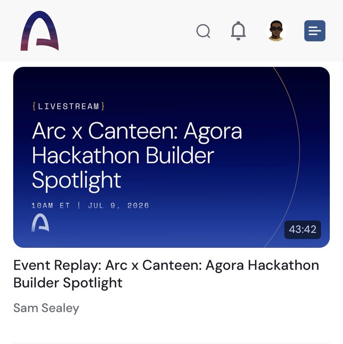 A screenshot of an 'Arc' livestream page titled 'Arc x Canteen: Agora Hackathon Builder Spotlight' scheduled for 10AM ET on July 9, 2026, with a video length of 43:42.