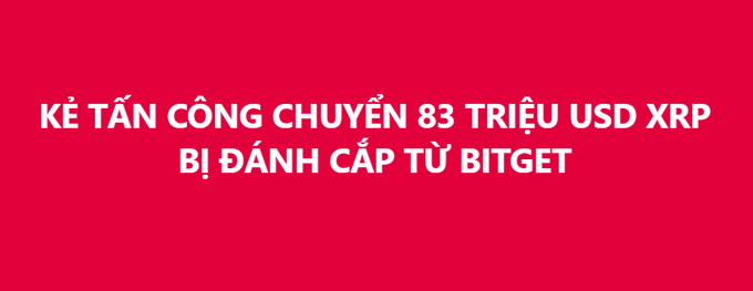 A red graphic with white Vietnamese text reading 'KẺ TẤN CÔNG CHUYỂN 83 TRIỆU USD XRP BỊ ĐÁNH CẮP TỪ BITGET' (Attacker transfers 83 million USD XRP stolen from Bitget).
