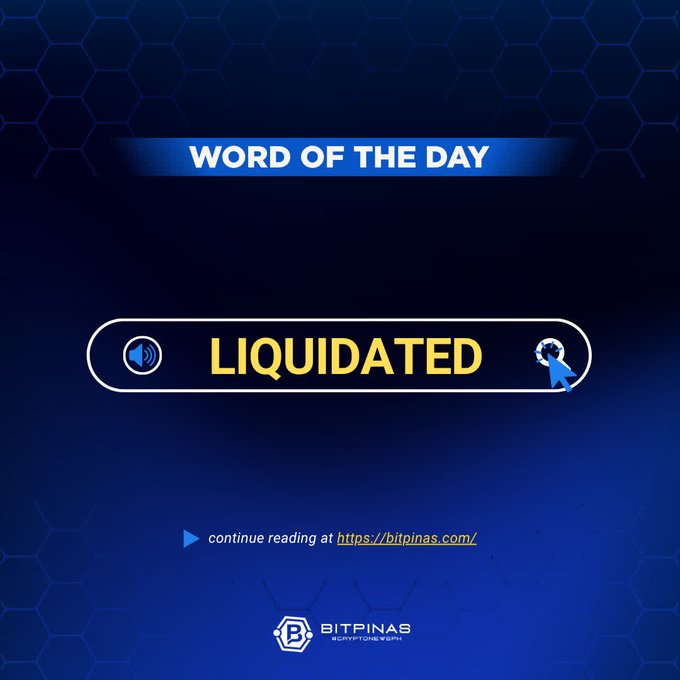 The image displays a "WORD OF THE DAY" graphic featuring the term "LIQUIDATED" in bold yellow text within an interactive button, set against a dark blue hexagonal-patterned background. The BitPinas logo appears at the bottom, directing readers to continue reading at https://bitpinas.com/ for more information about the cryptocurrency-related term.