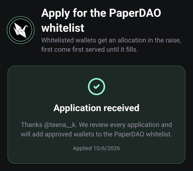 A screenshot of a PaperDAO whitelist application confirmation showing "Application received" for user @teena__k, dated 10/6/2026, with the PaperDAO origami bird logo.