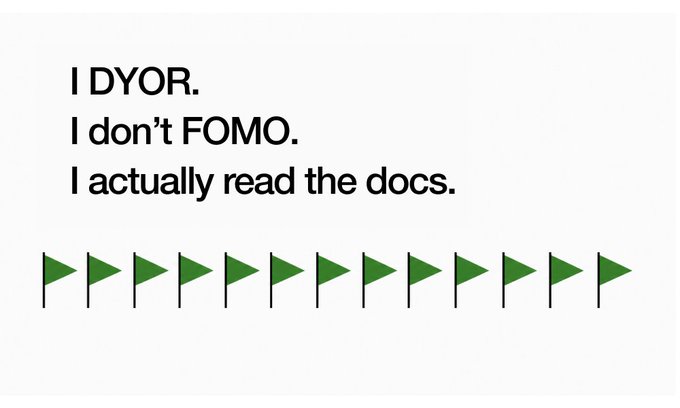 An image featuring the text "I DYOR. I don't FOMO. I actually read the docs." above a row of green flag emojis, suggesting patience and thorough research in crypto investments, aligning with the post's message "Just saying..".