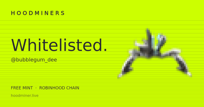 A neon green promotional banner for 'HOOMINERS' displaying 'Whitelisted. @bubblegum_dee', 'FREE MINT · ROBINHOOD CHAIN', and 'hoodminer.live' alongside a pixelated character.