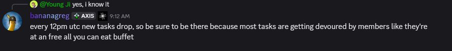 A screenshot of a Discord chat from user 'bananagreg' in the AXIS channel stating, 'every 12pm utc new tasks drop, so be sure to be there because most tasks are getting devoured by members like they're at an all you can eat buffet.'