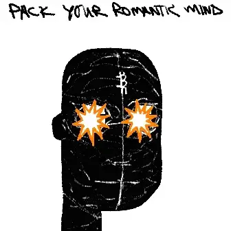A black and white sketch of a bald figure with orange star-shaped bursts covering the eyes, beneath the handwritten text "PACK YOUR ROMANTIC MIND".
