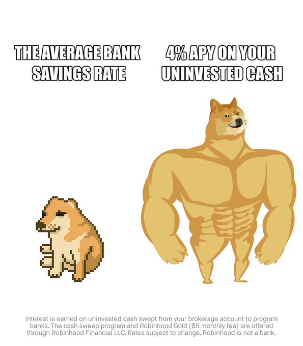 A meme comparison shows a small pixelated dog labeled 'THE AVERAGE BANK SAVINGS RATE' next to a muscular Shiba Inu labeled '4% APY ON YOUR UNINVESTED CASH' with Robinhood Financial LLC disclaimer text at the bottom.
