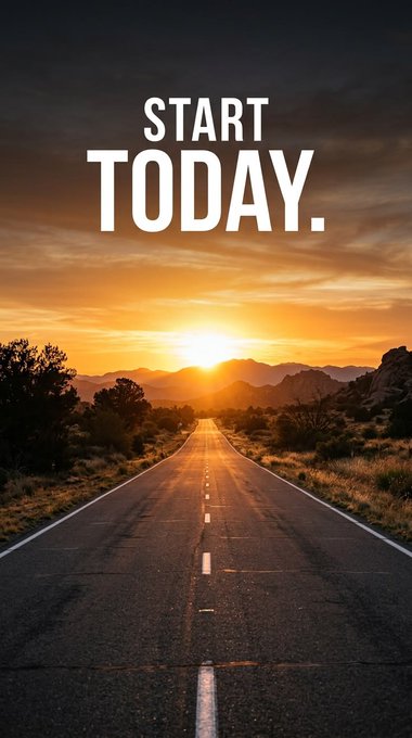 A motivational poster featuring a desert highway stretching toward a sunset with the bold text "START TODAY." displayed at the top.